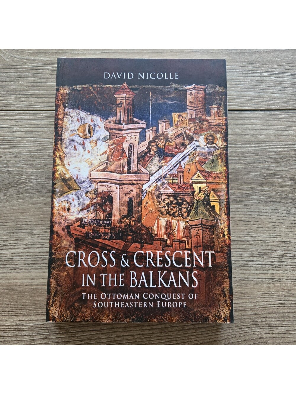 Cross & Crescent in the Balkans David Nicolle 2019 Ottoman Byzantine Military
